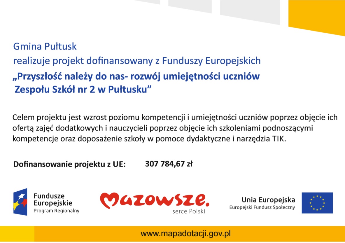 Gmina Pułtusk realizuje projekt doﬁnansowany z Funduszy Europejskich „Przyszłość należy do nas- rozwój umiejętności uczniów Zespołu Szkół nr 2 w Pułtusku”