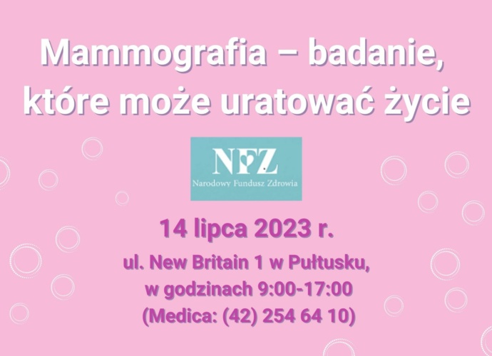 Mammografia – badanie, które może uratować życie 14 lipca 2023 r. ul. New Britain 1 w Pultusku, w godzinach 9:00-17:00 (Medica: (42) 254 64 10) (plakat)