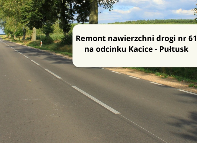 Wprowadzenie czasowej organizacji ruchu DK 61 na odcinku Kacice - Pułtusk