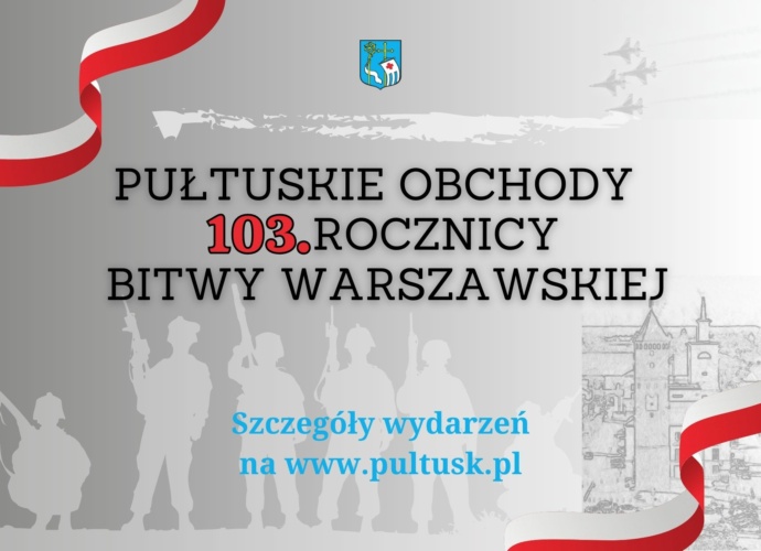 PUŁTUSKIE OBCHODY 103. ROCZNICY BITWY WARSZAWSKIEJ Szczegóły wydarzeń na www.pultusk.pl (baner)