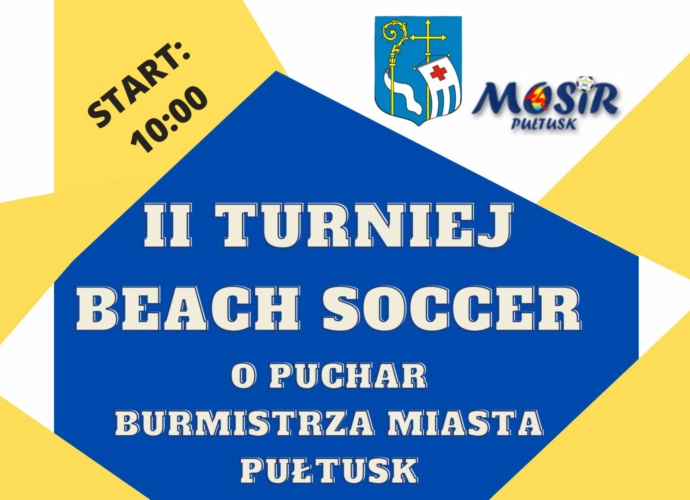 II Turniej Beach Soccer o Puchar Burmistrza Miasta Pułtusk START 10:00 (baner)