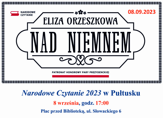 NARODOWE CZYTANIE 08.09.2023 ELIZA ORZESZKOWA NAD NIEMNEM PATRONAT HONOROWY PARY PREZYDENCKIEJ Narodowe Czytanie 2023 w Pułtusku 8 września, godz. 17:00 Plac przed Biblioteką, ul. Słowackiego 6 (plakat)
