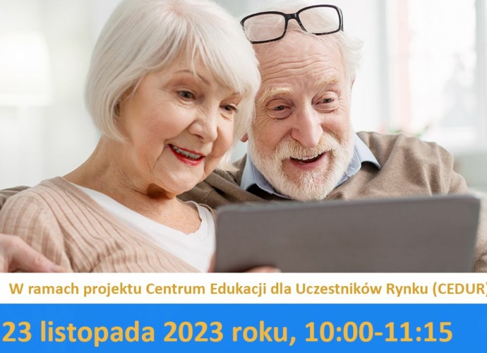 Zaproszenie na webinarium dla seniorów i ich opiekunów w ramach projektu Centrum Edukacji dla Uczestników Rynku (CEDUR) 23 listopada 2023 roku, 10:00-11:15 (baner)