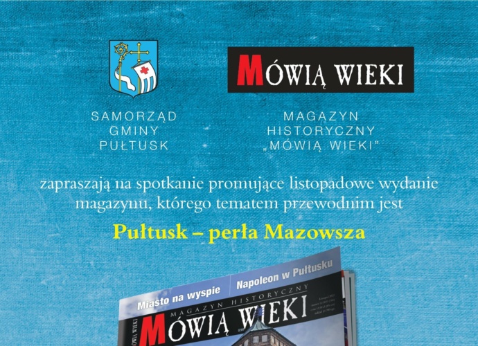 Samorząd Gminy Pułtusk Magazyn Historyczny "Mówią Wieki" zapraszają na spotkanie promujące listopadowe wydanie magazynu, którego tematem przewodnim jest Pułtusk - perła Mazowsza (baner)