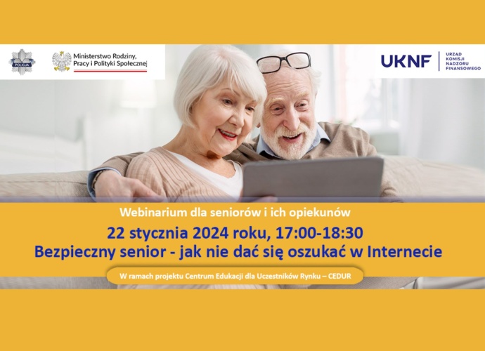Webinarium dla seniorów i ich opiekunów 22 stycznia 2024 roku, 17:00-18:30 Bezpieczny senior - jak nie dać się oszukać w Internecie W ramach projektu Centrum Edukacji dla Uczestników Ryenku - CEDUR (plakat)