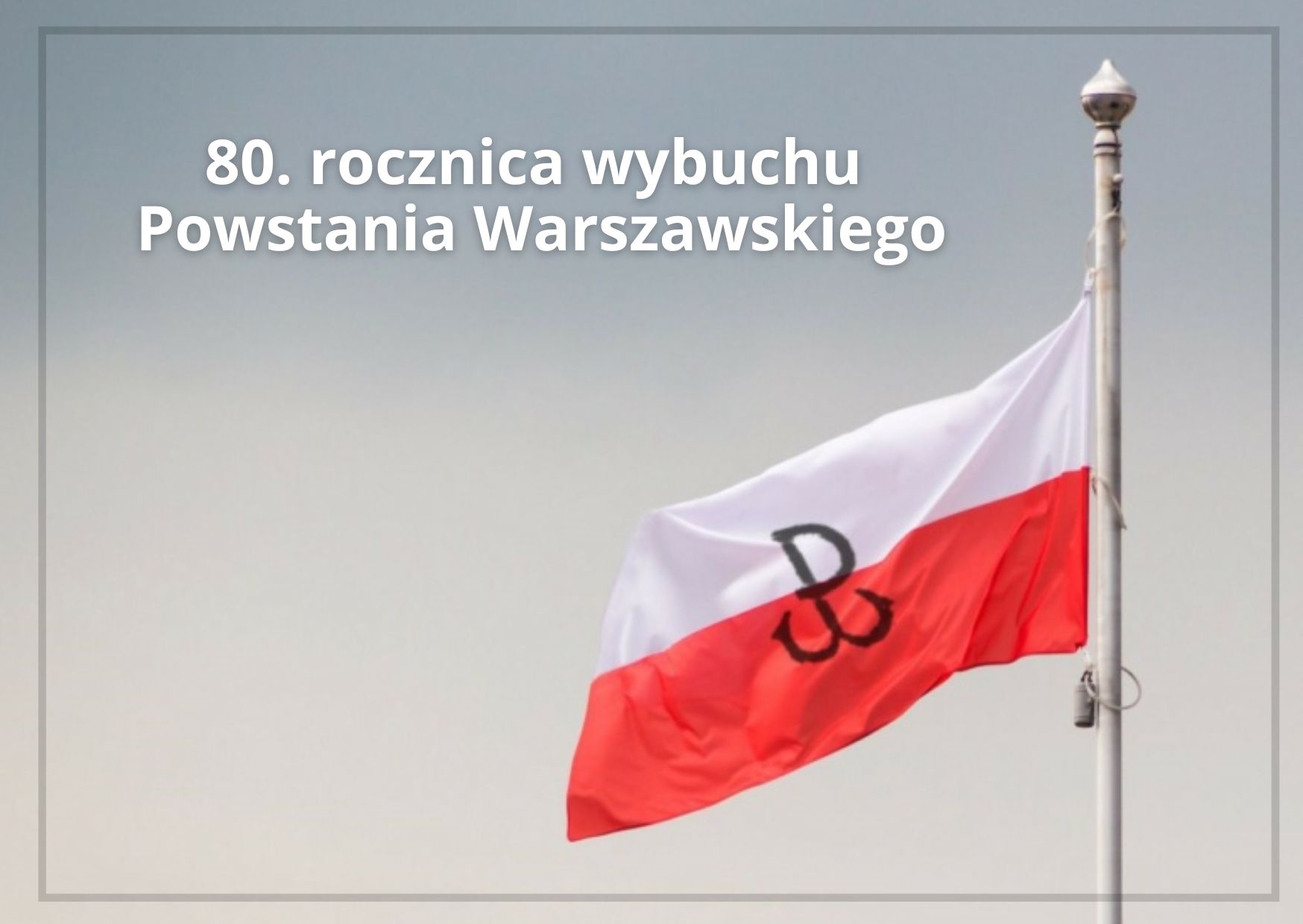 80. rocznica wybuchu Powstania Warszawskiego (zdjęcie Flagi Polski wraz z symbolem Polski Walczącej)