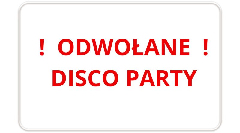 ODWOŁANE DISCO PARTY