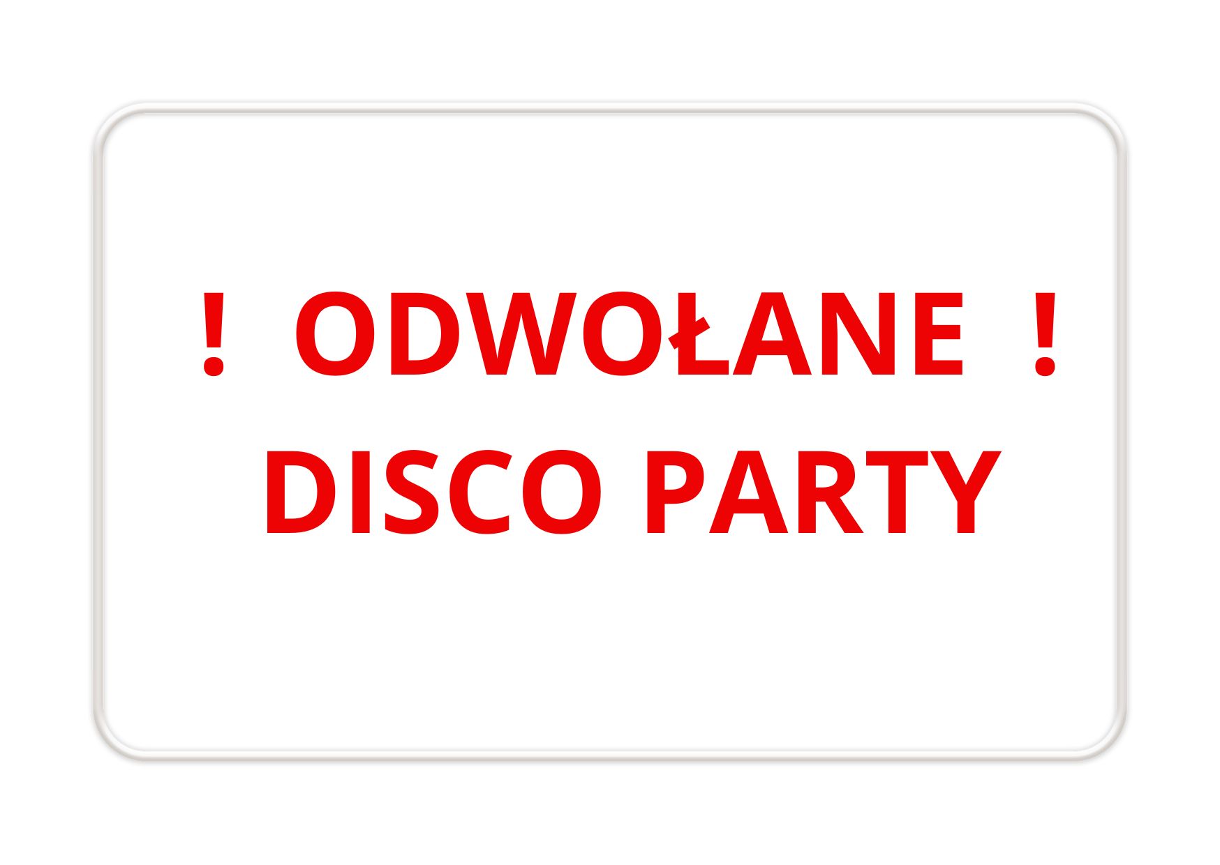 ODWOŁANE DISCO PARTY