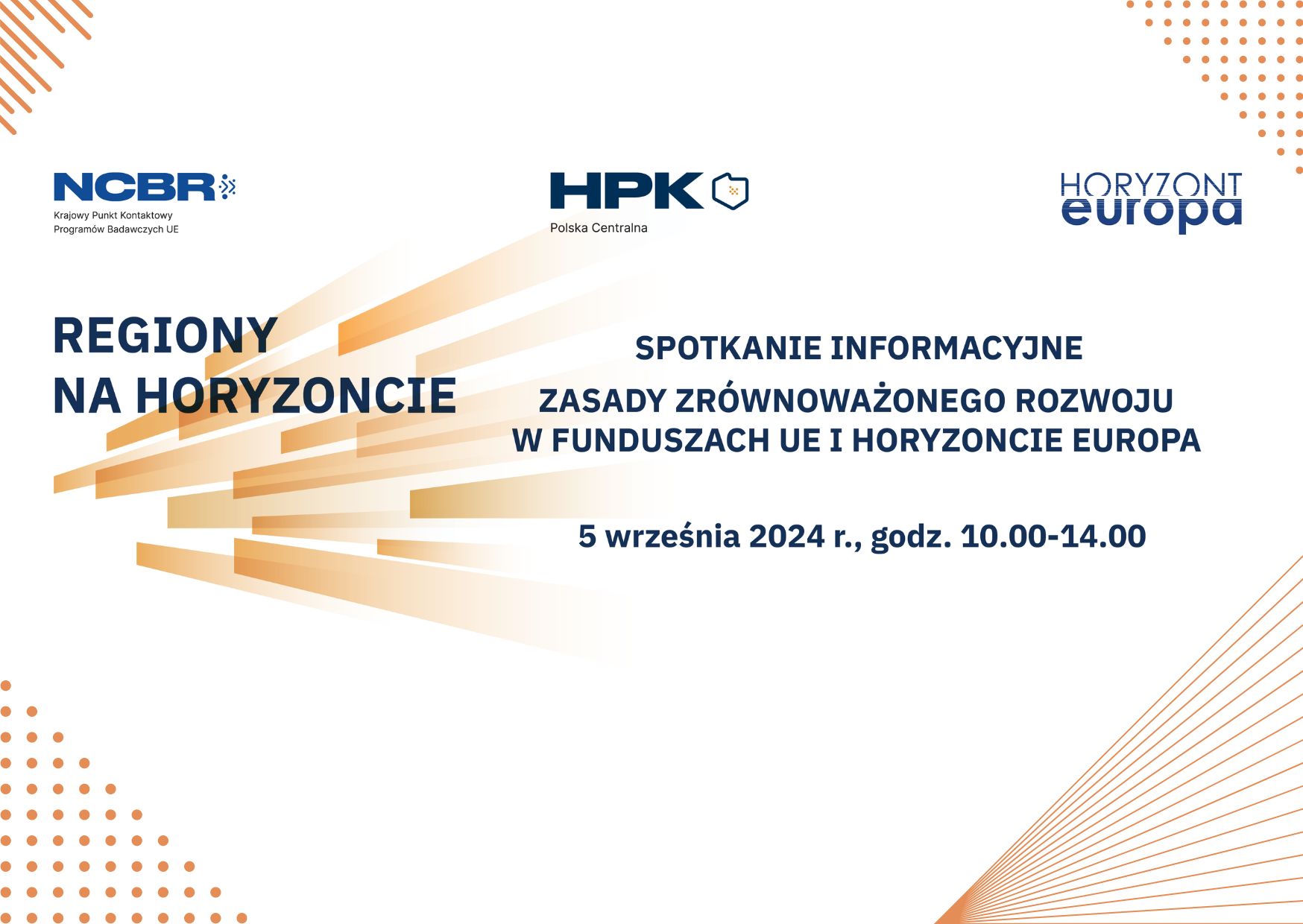 NCBR Krajowy Punkt Kontaktowy Programów Badawczych UE HPK Polska Centrala Horyzont Europa Regiony na horyzoncie Spotkanie Informacyjne Zasady zrównoważonego rozwoju w funduszach UE i Horyzoncie Europa 5 września 2024 r., godz. 10.00-14.00 (plakat 2)