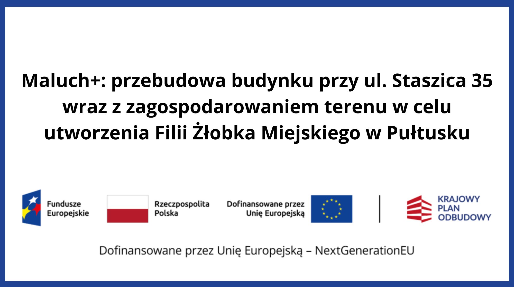 Maluch+: przebudowa budynku przy ul. Staszica 35 wraz z zagospodarowaniem terenu w celu utworzenia Filii Żłobka Miejskiego w Pułtusku