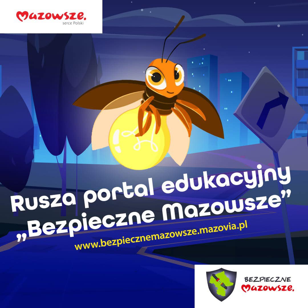 Plakat dot. portalu edukacyjnego. Treść plakatu: na górze logo Mazowsze serce Polski. Poniżej napis Rusza portal edukacyjny "Bezpieczne Mazowsze" www.bezpiecznemazowsze.mazovia.pl. Poniżej logo Bezpieczne Mazowsze