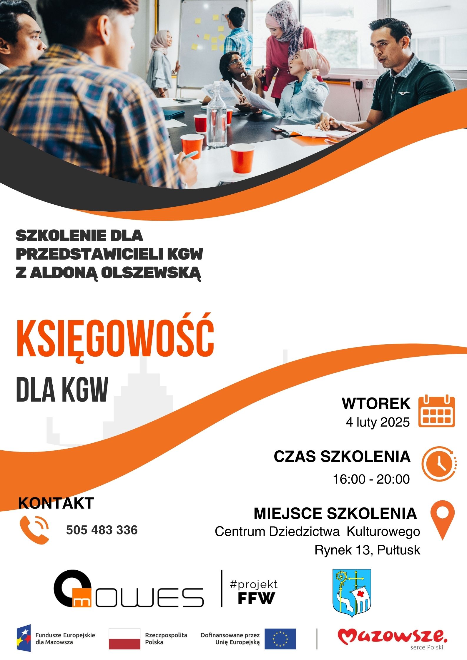 Plakat 1 dot. szkolenia dla KGW. Treść plakatu: SZKOLENIE DLA PRZEDSTAWICIELI KGW Z ALDONĄ OLSZEWSKĄ KSIĘGOWOŚĆ DLA KGW. WTOREK 4 LUTY 2025 CZAS SZKOLENIA 16:00-20:00 MIEJSCE SZKOLENIE Centrum Dziedzictwa Kulturowego Rynek 13, Pułtusk KONTAKT 505 483 336. Poniżej loga: MOWES, # projekt FFW, herb Gminy Pułtusk, logo: Fundusze Europejskie dla Mazowsza, Flaga RP, logo Dofinansowane przez Unię Europejską, logo Mazowsze serce Polski