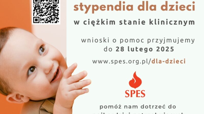 stypendia dla dzieci w ciężkim stanie klinicznym wnioski o pomoc przyjmujemy do 28 lutego do 2025 www.spes.org.pl/dla-dzieci SPES pomóż nam dotrzeć do najbardziej potrzebujących (plakat 1) (w lewym górnym rogu plakatu znajduję się kod QR)