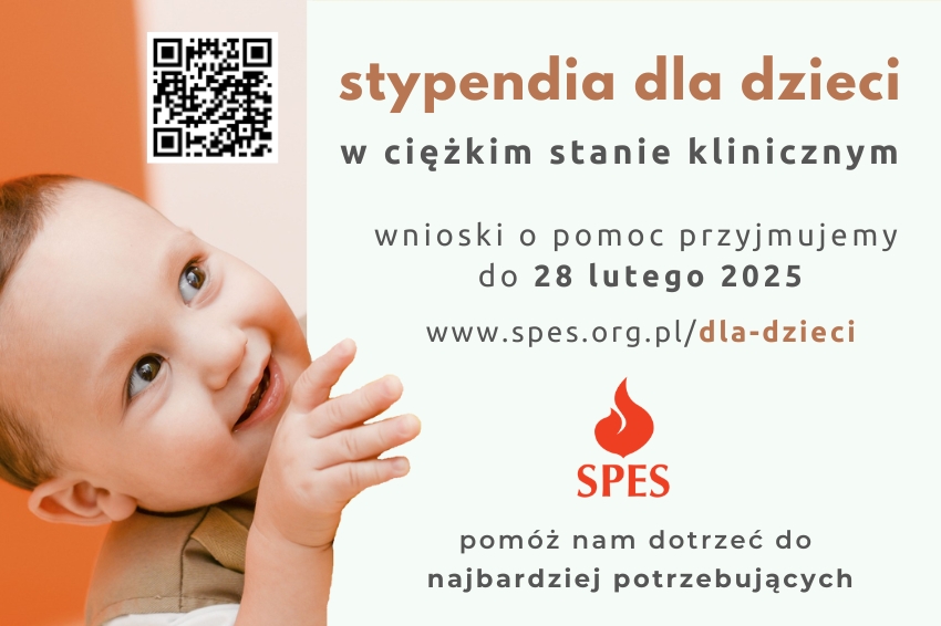 stypendia dla dzieci w ciężkim stanie klinicznym wnioski o pomoc przyjmujemy do 28 lutego do 2025 www.spes.org.pl/dla-dzieci SPES pomóż nam dotrzeć do najbardziej potrzebujących (plakat 1) (w lewym górnym rogu plakatu znajduję się kod QR)