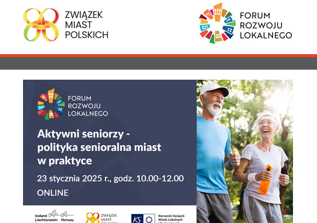 Plakat 2 dot. seminarium "Aktywni seniorzy". Treść plakatu: na górze: loga: ZWIĄZEK MIAST POLSKICH oraz FORUM ROZWOJU LOKALNEGO. Poniżej napis: Aktywni seniorzy - polityka senioralna miast w praktyce 23 stycznia 2025 r. godz. 10.00-12.00 ONLINE. Poniżej loga: Iceland, Lichtenstein, Norway grants, ZWIĄZEK MIAST POLSKICH, Norweski Związek Władz Lokalnych i Regionalnych.