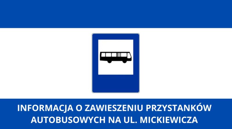 Informacja o zawieszeniu przystanków autobusowych na ul. Mickiewicza