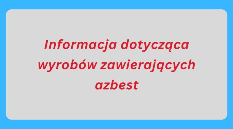 Informacja dotycząca wyrobów zawierających azbest (obrazek wyróżniający 1)