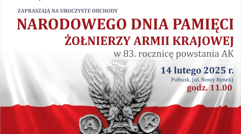 Baner 1 dotyczący Narodowego Dnia Pamięci Żołnierzy AK. Treść Baneru: SAMORZĄD POWIATU PUŁTUSKIEGO SAMORZĄD GMINY PUŁTUSK ZAPRASZAJĄ NA UROCZYSTE OBCHODY NARODOWEGO DNIA PAMIĘCI ŻOŁNIERZY WYKLĘTYCH w 83. rocznicę powstania AK 14 lutego 2025 r. Pułtusk (ul. Nowy Rynek) godz. 11.00