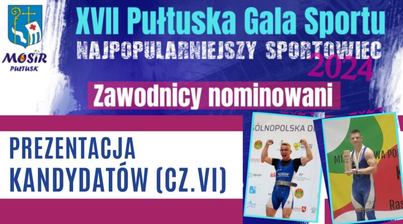 PLEBISCYT NA NAJPOPULARNIEJSZEGO SPORTOWCA ROKU 2024 - PREZENTACJA KANDYDATÓW (CZ. VI)