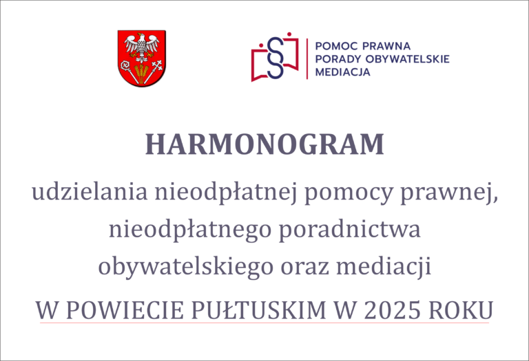 HARMONOGRAM UDZIELANIA NIEODPŁATNEJ POMOCY PRAWNEJ, NIEODPŁATNEGO PORADNICTWA OBYWATELSKIEGO ORAZ MEDIACJI W POWIECIE PUŁTUSKIM W 2025 R. (Obrazek wyróżniający)