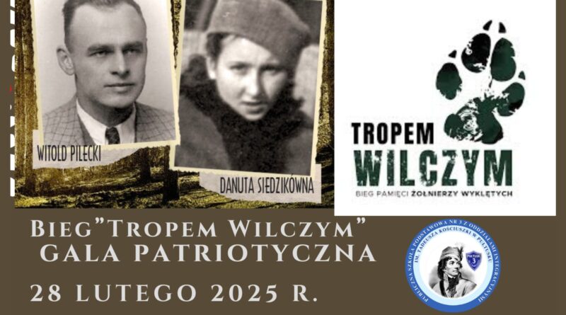 Baner dot. Biegu Tropem Wilczym oraz Gali Patriotycznej. Treść baneru: na górze: zdjęcia: Witolda Pileckiego o Danuty Siedzikówny oraz logo TROPEM WILCZYM BIEG PAMIĘCI ŻOŁNIERZY WYKLĘTYCH. Poniżej: napis BIEG "TROPEM WILCZYM" GALA PATRIOTYCZNA 28 LUTEGO 2025 R. Obok logo PSP nr 3. poniżej, logo Silni Polską! oraz napis Miejsce: Publiczna Szkoła Podstawowa nr 3 z Oddziałami Integracyjnymi im. Tadeusza Kościuszki w Pułtusku