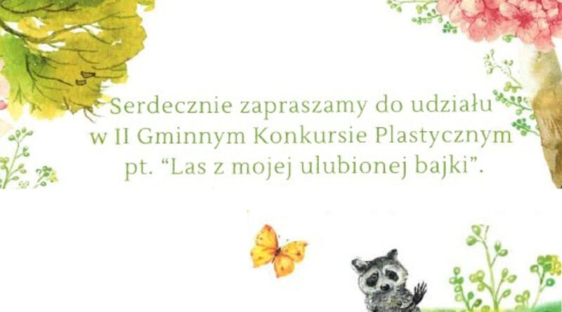 Baner dot. konkursu "Las z mojej ulubionej bajki". Treść baneru: Serdecznie zapraszamy do udziału w II Gminnym Konkursie Plastycznym pt. "Las z mojej ulubionej bajki".