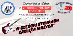 Baner dot. konkursu muzycznego. treść baneru:Zapraszamy do udziału w VII OGÓLNOPOLSKIM KONKURSIE PIOSENEK POLSKICH WYKONAWCÓW LAT 60. I 70 XX w. "W SZEŚCIU STRUNACH ZAKLĘTA MUZYKA", Logo PSP nr 3 z Oddziałami Integracyjnymi im. Tadeusza Kościuszki w Pułtusku, logo "W SZEŚCIU STRUNACH ZAKLĘTA MUZYKA"