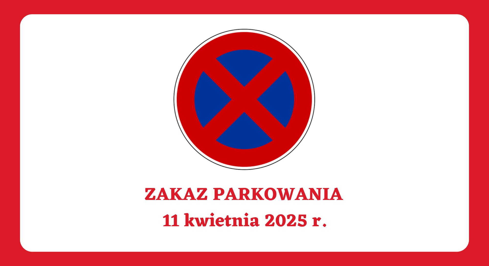 Zakaz parkowania 11 kwietnia 2025 r. (piątek) w godz. 12.00 – 21.00 (obrazek wyróżniający)