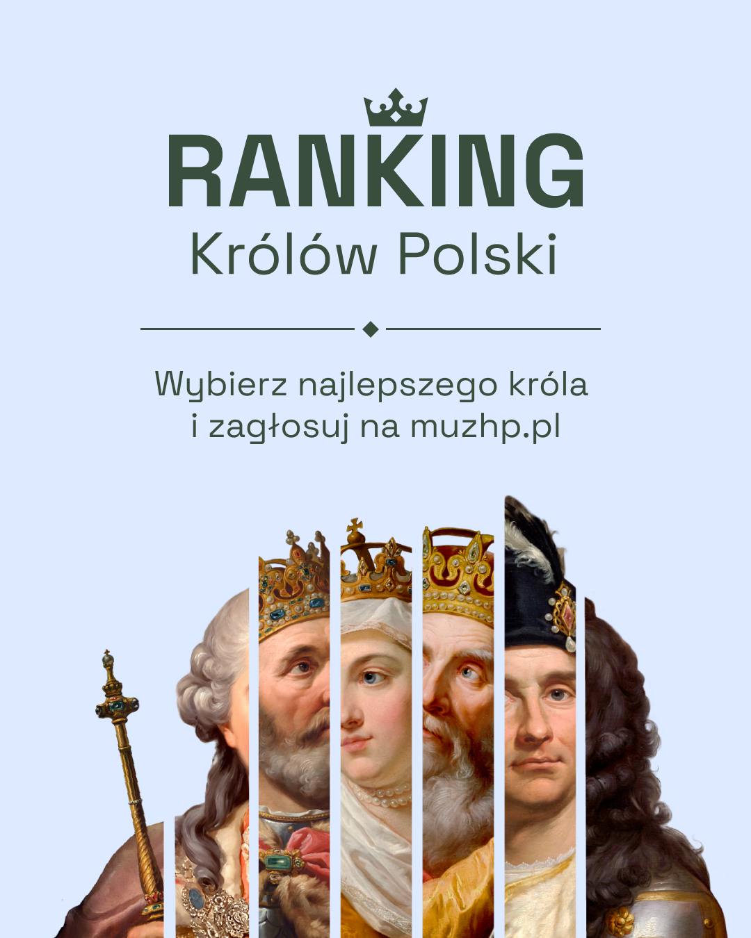 Plakat dot. Rankingu Królów Polskich. Treść plakatu: RANKING Królów Polski Wybierz najlepszego króla i zagłosuj na muzhp.pl