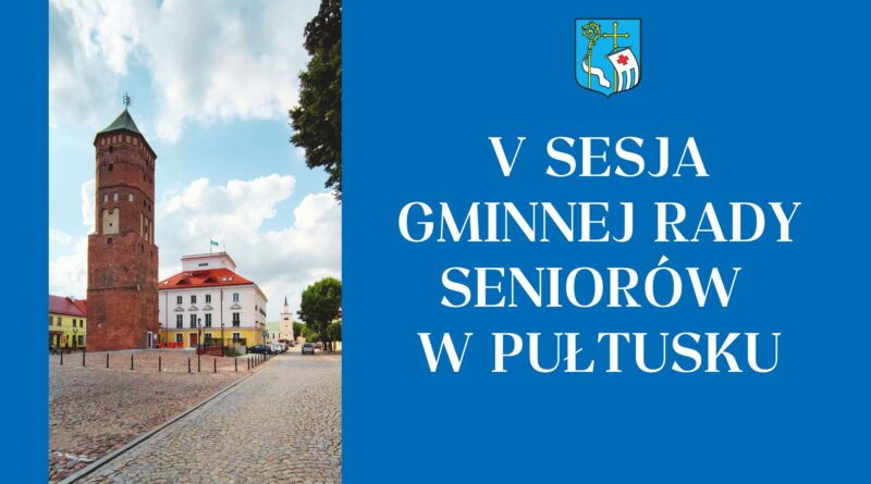 V Sesja Gminnej Rady Seniorów w Pułtusku (Obrazek wyróżniający - zdjęcie Urzędu Miejskiego w Pułtusku)