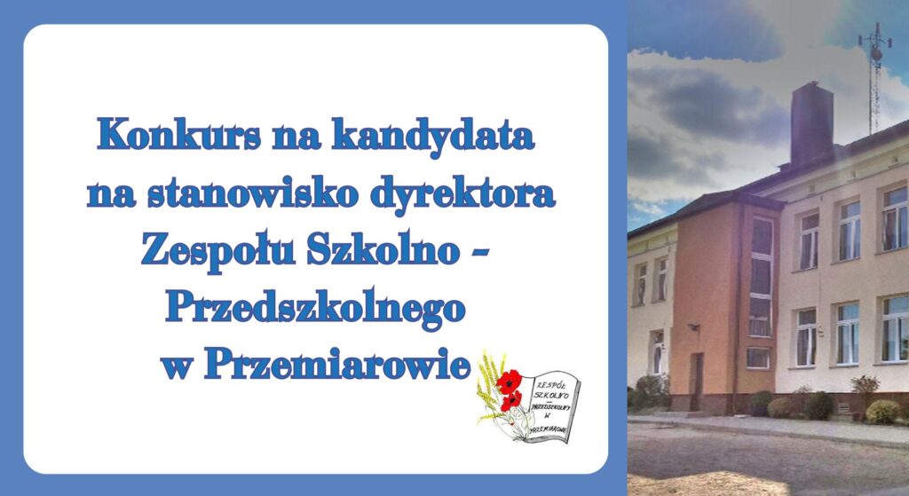 Ogłoszenie konkursu na stanowisko dyrektora ZS-P w Przemiarowie (Zdjęcie Szkoły)