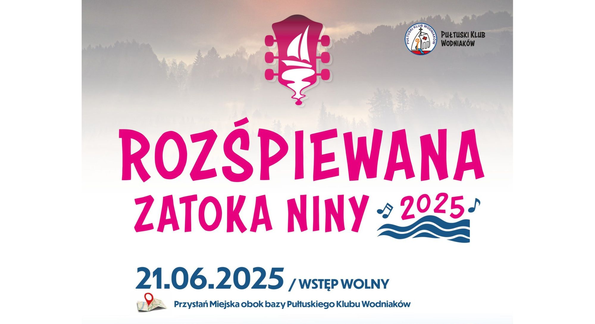 Baner dot. Rozśpiewanej Zatoki Niny. Treść baneru: na górze: loga: Rozśpiewanej Zatoki Niny oraz Pułtuskiego Klubu Wodniaków, poniżej treść: ROZŚPIEWANA ZATOKA NINY 2025 21.06.2025/WSTĘP WOLNY Przystań Miejska obok bazy Pułtuskiego Klubu Wodniaków