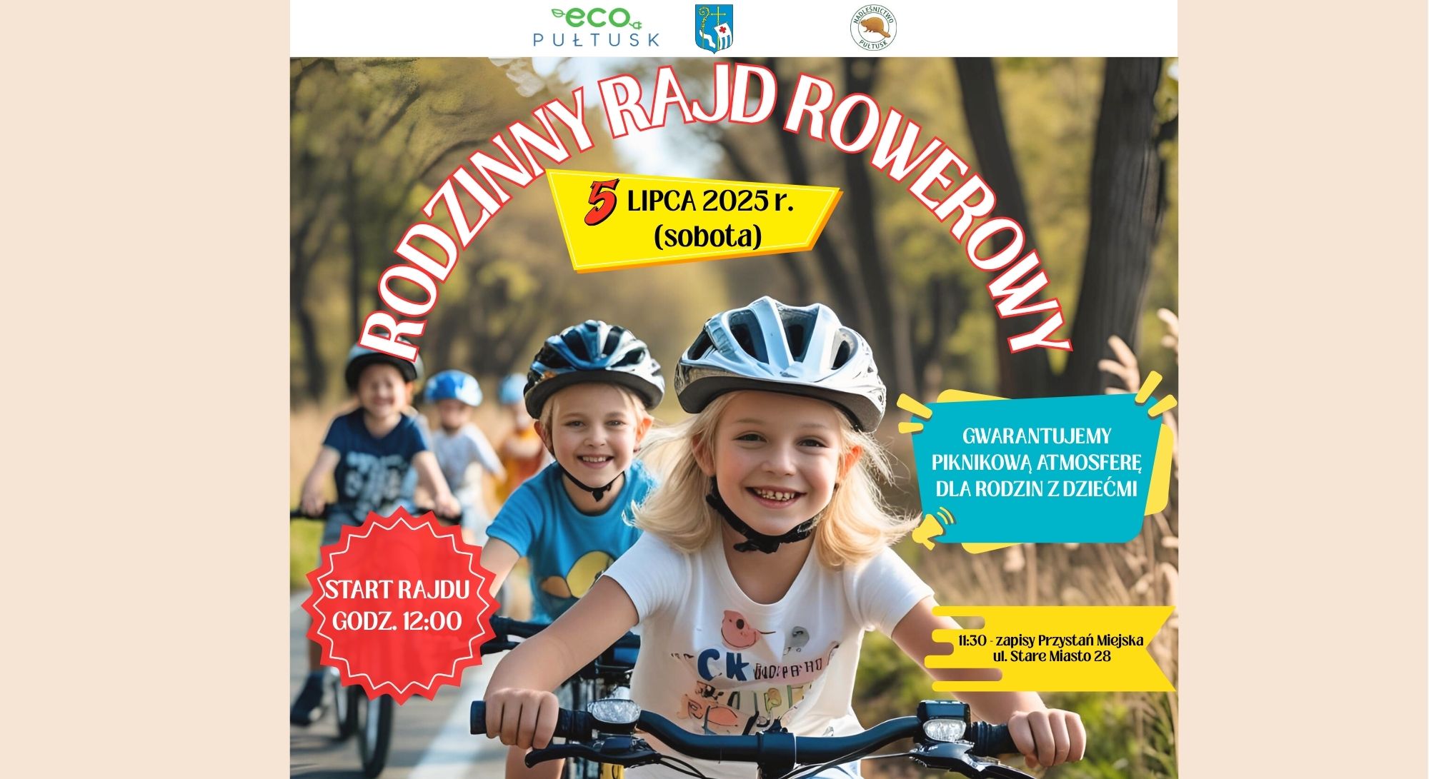 Baner 1 dot. Rodzinnego Rajdu Rowerowego. Treść baneru: na górze: logo Eco Pułtusk, Herb Gminy Pułtusk, logo Nadleśnictwa Pułtusk, poniżej treść: RODZINNY RAJD ROWEROWY 5 LIPCA 2025 (sobota) GWARANTUJEMY PIKNIKOWĄ ATMOSFERĘ, DLA RODZIN Z DZIEĆMI START RAJDU GODZ. 12:00, 11:30 - zapisy Przystań Miejska ul. Stare Miasto 28