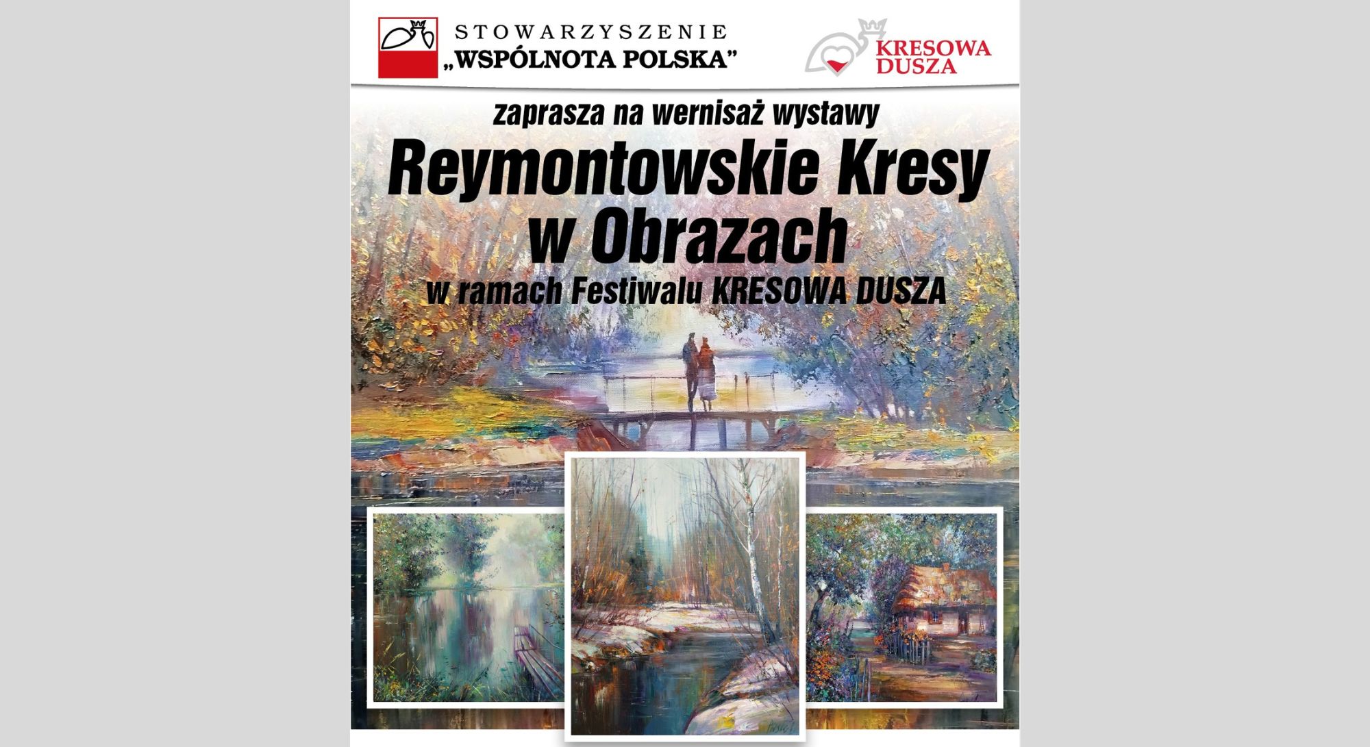 Baner dot. wernisażu wystawy Reymontowskie Kresy w Obrazach. Treść baneru: STOWARZYSZENIE 'WSPÓLNOTA POLSKA", KRESOWA DUSZA, zaprasza na wernisaż wystawy Reymontowskie Kresy w Obrazach w ramach Festiwalu KRESOWA DUSZA