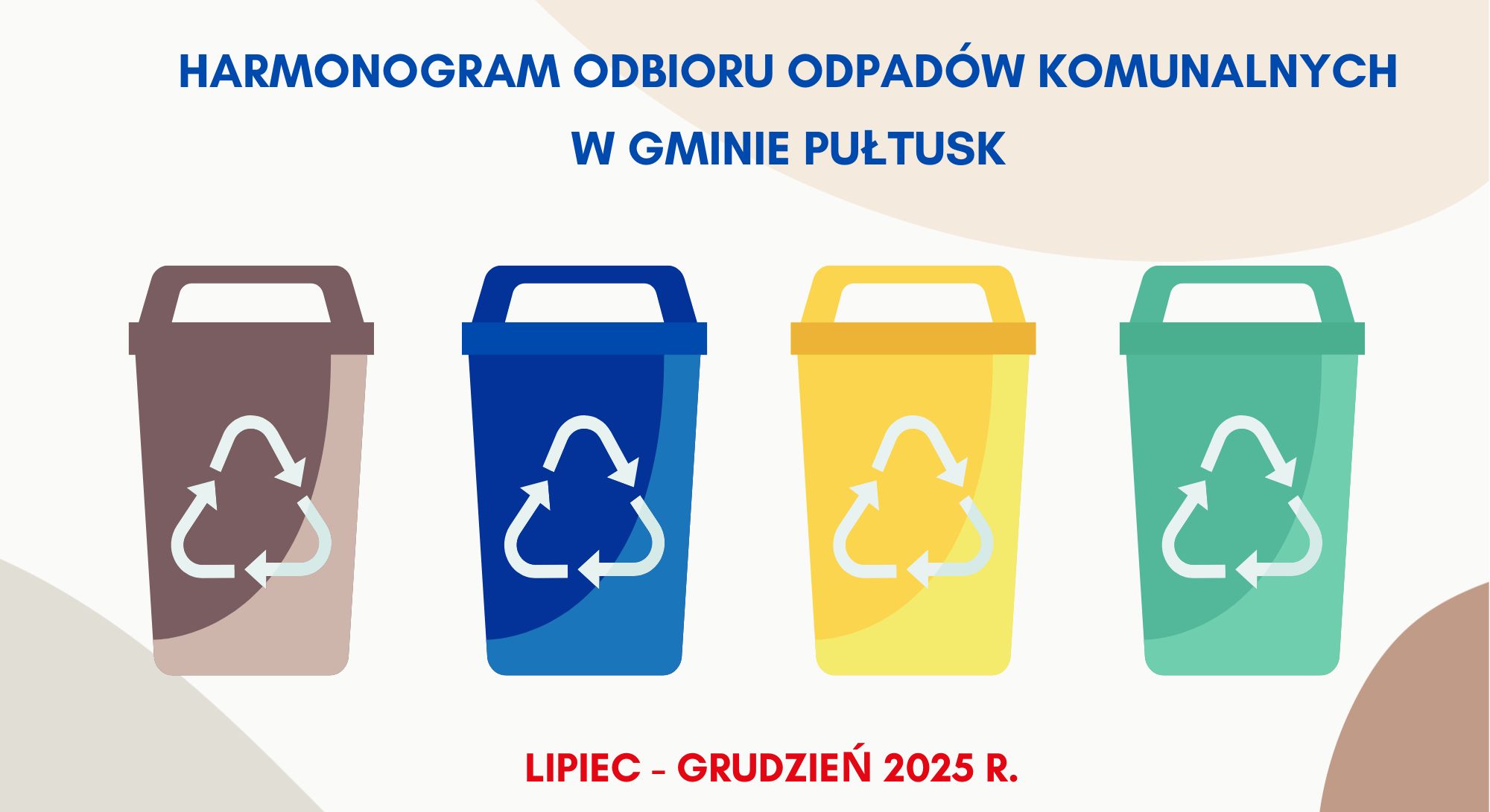 HARMONOGRAM ODBIORU ODPADÓW KOMUNALNYCH W GMINIE PUŁTUSK LIPIEC - GRUDZIEŃ 2025 (Obrazek wyróżniający przedstawiający pojemniki do selektywnej zbiórki odpadów)