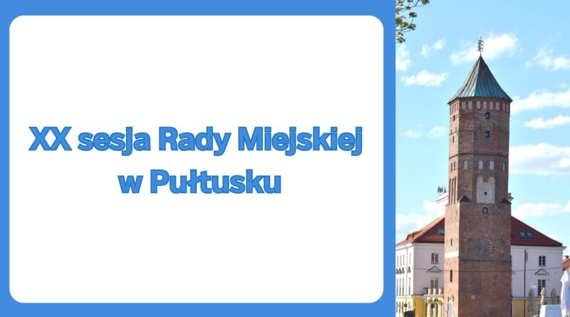 ZAWIADOMIENIE o XX sesji Rady Miejskiej w Pułtusku (zdjęcie Urzędu Miejskiego w Pułtusku)