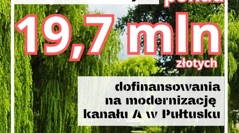 Informacja: Gmina Pułtusk otrzyma ponad 19,7 mln złotych dofinansowania na modernizację kanału A w Pułtusku