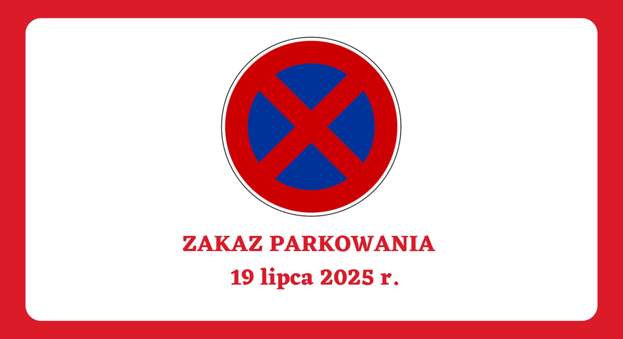 Informacja - ZAKAZ PARKOWANIA 19 lipca 2025 r.