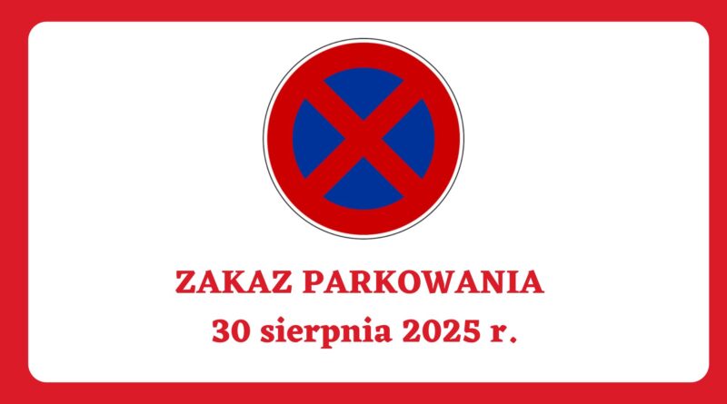 Zakaz parkowania 30 sierpnia (sobota) 2025 r.