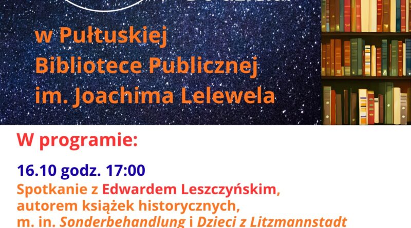 Plakat dot. Nocy bibliotek. Treść plakatu: Noc bibliotek w Pułtuskiej Bibliotece Publicznej im. Joachima Lelewela Do dzieła! w programie: 16.10 godz. 17:00 Spotkanie z Edwardem Leszczyńskim, autorem książek historycznych, m. in. Sonderbehandlung i Dzieci z Litzmannstadt, 17.10 godz. 17:30 Spektakl dla dzieci Galaktyczny przyjaciel w wykonaniu teatru Magiczna Scena (realizowany w ramach Gminnego Programu Profilaktyki i Rozwiązywania Problemów Alkoholowych oraz Przeciwdziałania Narkomanii "Książka-uczy-leczy-pomaga. Edycja III") Akcja Uwolnij książkę! Wypożyczalnie w Bibliotece Głównej czynne do 19:30!