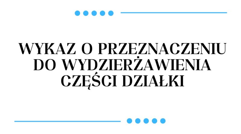 Wykaz o przeznaczeniu do wydzierżawienia części działki (Obrazek wyróżniający)