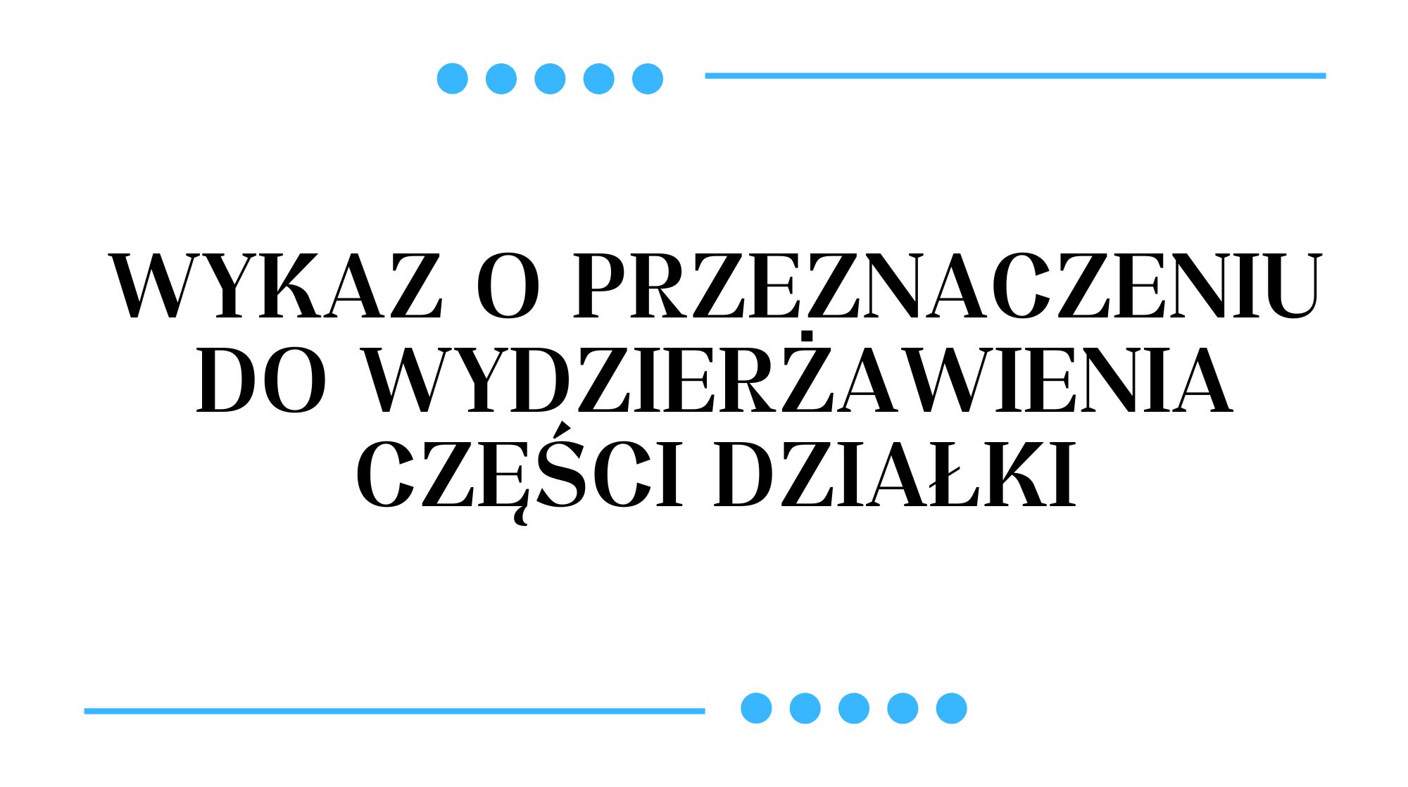 Wykaz o przeznaczeniu do wydzierżawienia części działki (Obrazek wyróżniający)
