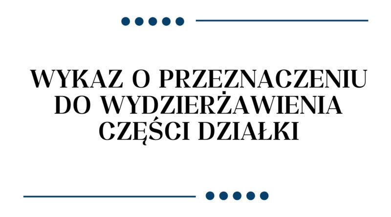 Wykaz o przeznaczeniu do wydzierżawienia części działki (Obrazek wyróżniający)