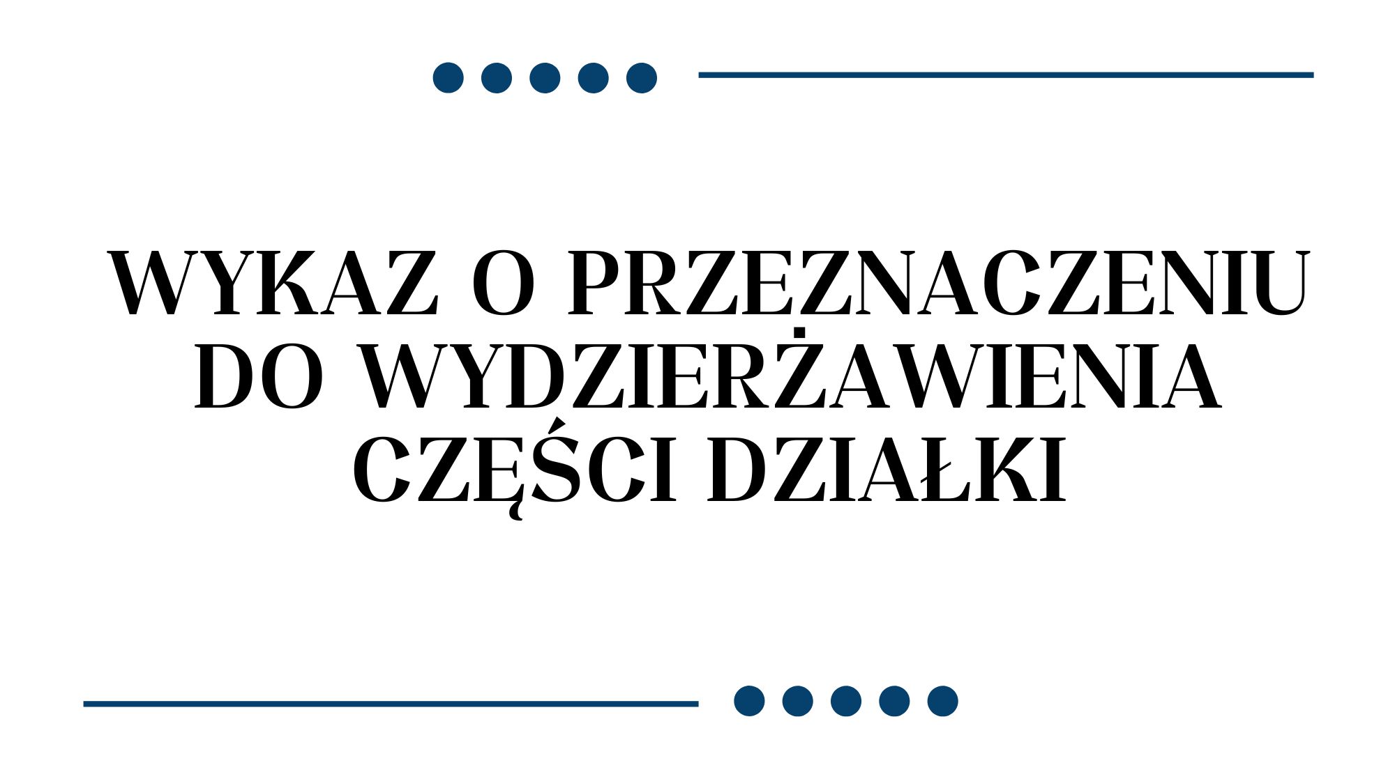 Wykaz o przeznaczeniu do wydzierżawienia części działki (Obrazek wyróżniający)