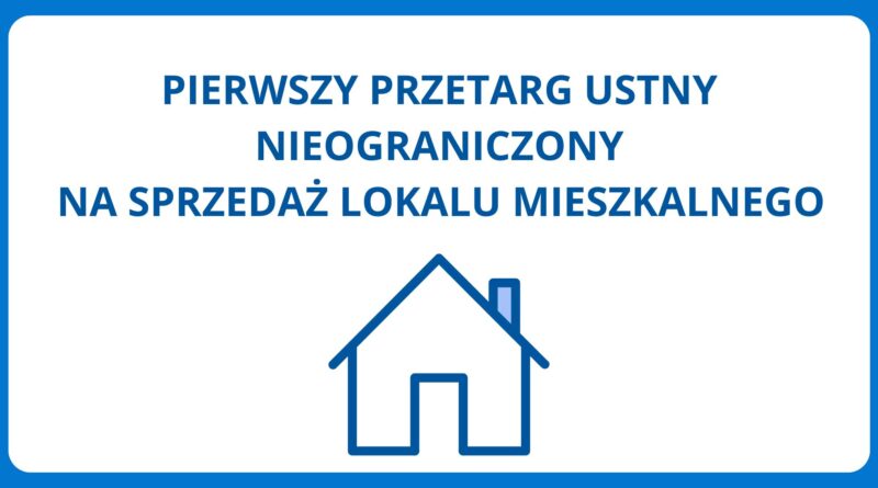 Pierwszy przetarg ustny nieograniczony na sprzedaż lokalu mieszkalnego (Obrazek wyróżniający)