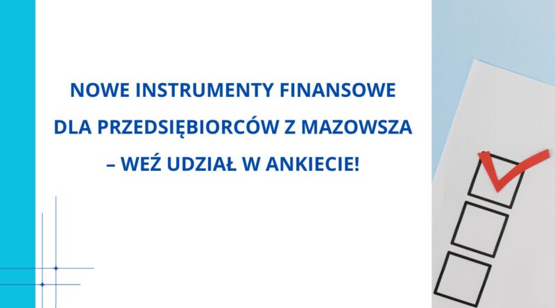 Nowe instrumenty finansowe dla przedsiębiorców z Mazowsza – weź udział w ankiecie! (Obrazek wyróżniający)