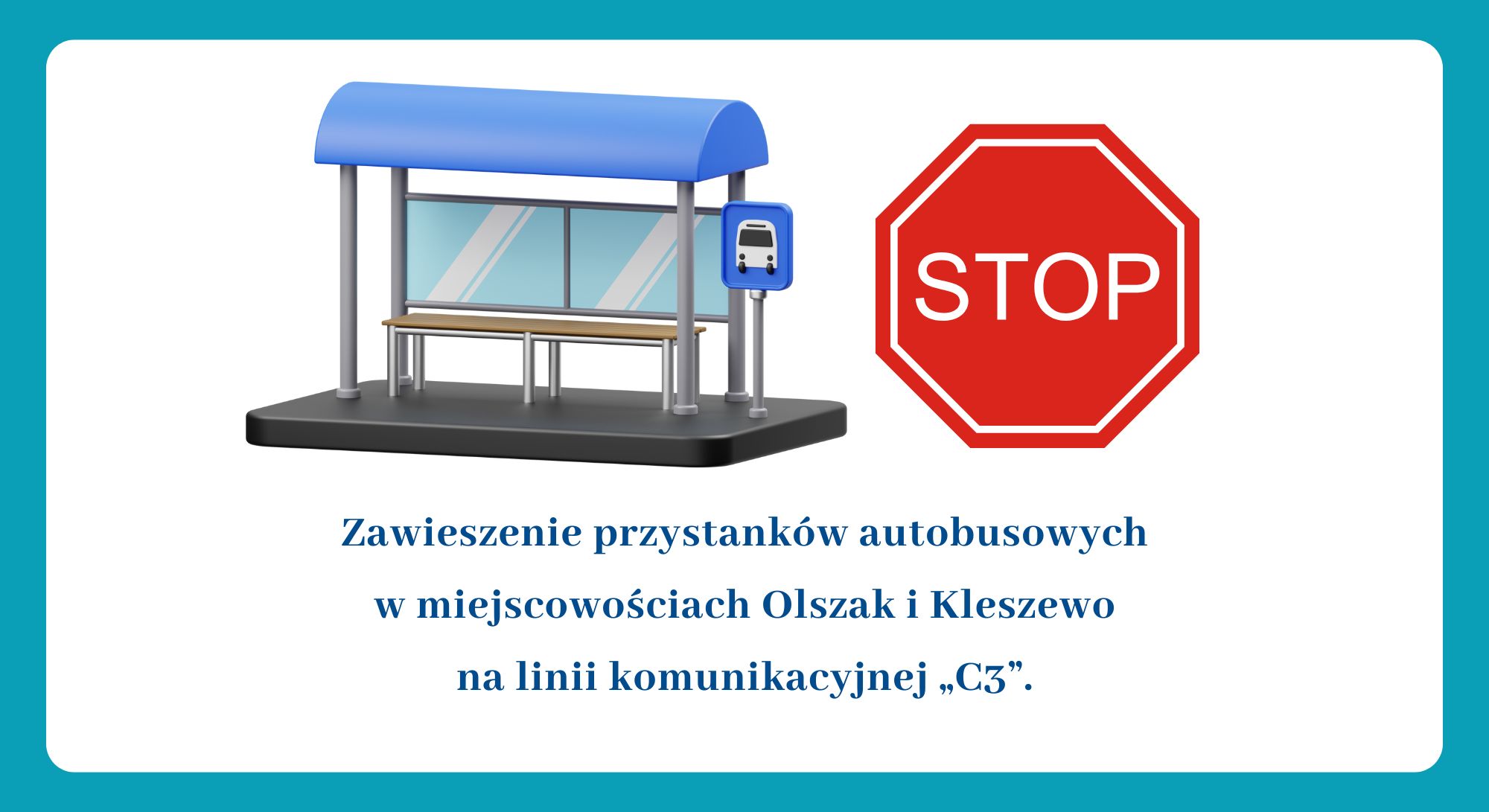 Informacja o zawieszeniu przystanków autobusowych w miejscowościach Olszak i Kleszewo na linii komunikacyjnej "C3" (Obrazek wyróżniający przedstawiający przystanek oraz znak STOP)