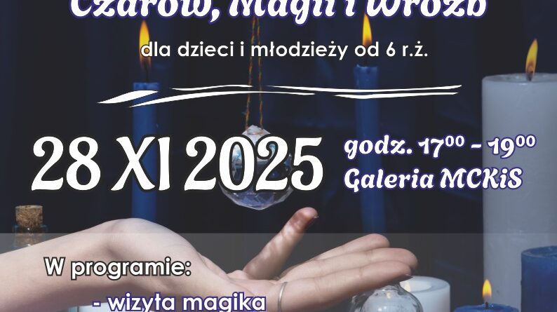 Plakat dot. Wieczoru Czarów, Magii i Wróżb. Treść plakatu: na górze logo Miejskiego Centrum Kultury i Sztuki, poniżej treść: WIECZÓR Czarów, Magii i Wróżb dla dzieci od 6 r. ż. 28 XI 2025 godz. 17:00 - 19:00 Galeria MCKiS W programie: - wizyta magika - tradycyjne zabawy andrzejkowe - warsztaty artystyczne - magiczne wróżby - przewidziane upominki! Wstęp wolny!