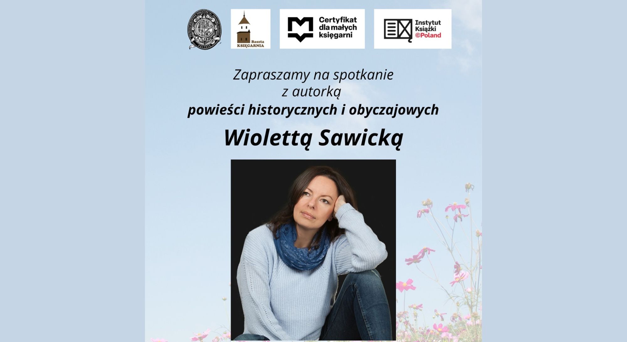 Baner dot. spotkania z Wiolettą Sawicką. Treść baneru - na górze loga: Pułtuska Biblioteka Publiczna im. Joachima Lelewela, KSIĘGARNIA Baszta, Certyfikat dla małych księgarni, Instytutu Książki ©Poland, poniżej treść: Zapraszamy na spotkanie z autorką powieści historycznych Wiolettą Sawicką