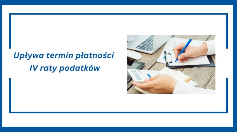 Upływa termin płatności IV raty podatku od nieruchomości, podatku rolnego, podatku leśnego, łącznego zobowiązania pieniężnego (Obrazek wyróżniający)